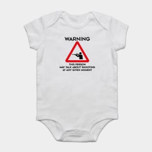 Shooting Design Warning This Person May Talk About Shooting At Any Given Moment Baby Bodysuit